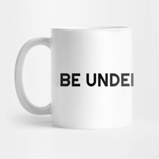 BE UNDENIABLE Mug